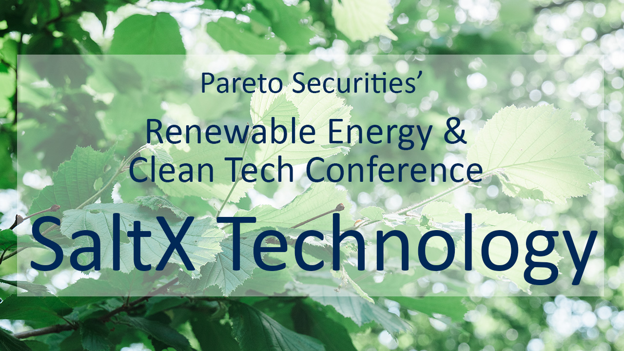 SaltX Technology / Pareto Securities’ Renewable Energy & Clean Tech Conference 