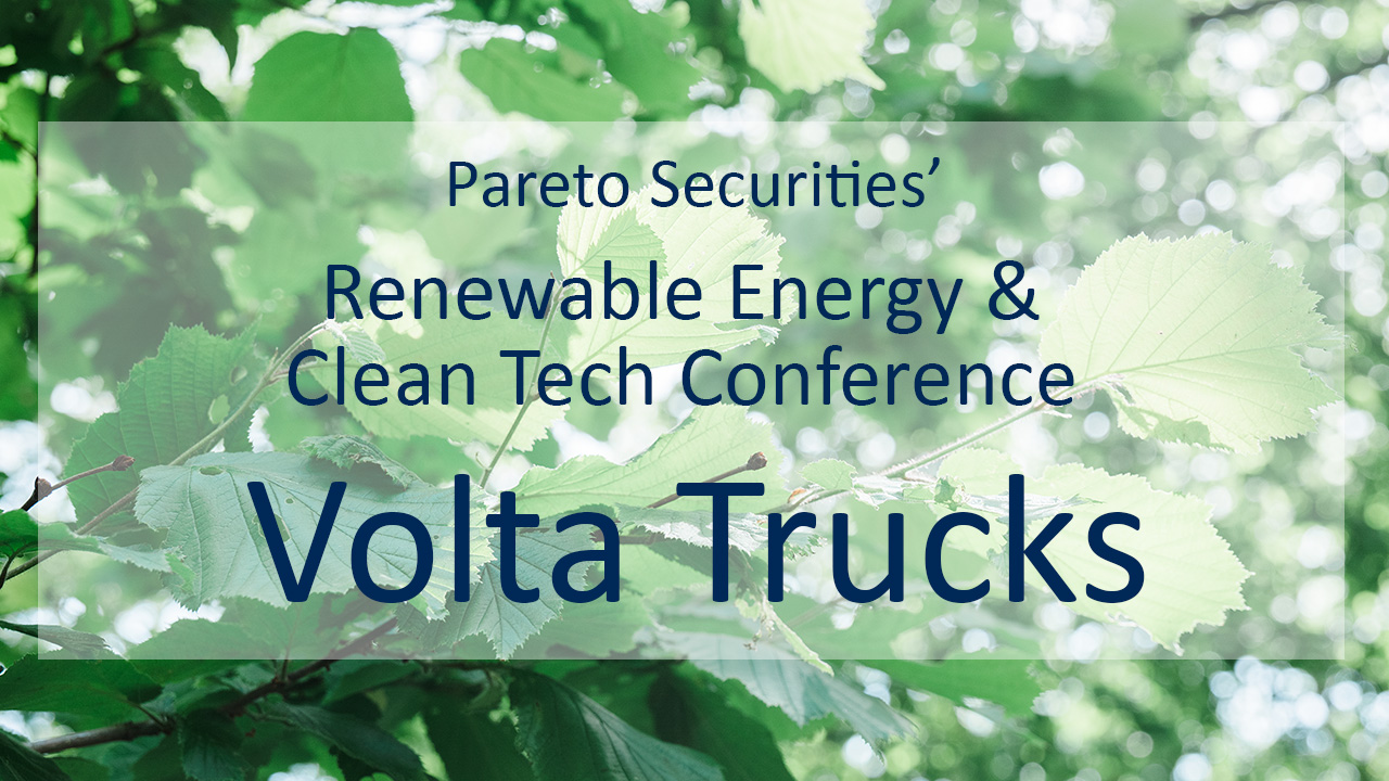 Volta Trucks / Pareto Securities’ Renewable Energy & Clean Tech Conference 