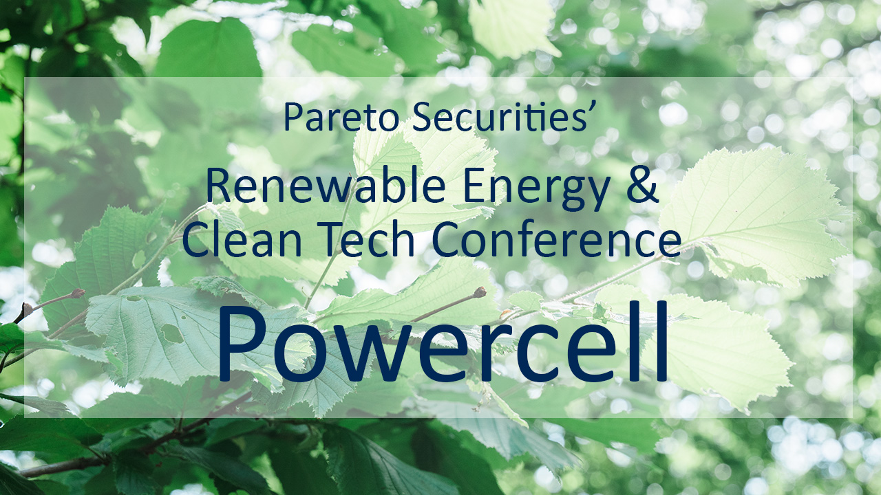 Powercell / Pareto Securities’ Renewable Energy & Clean Tech Conference 